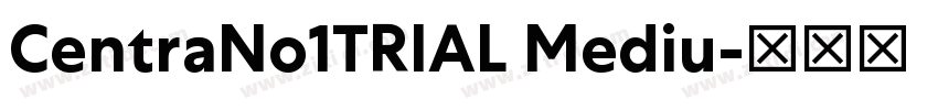 CentraNo1TRIAL Mediu字体转换